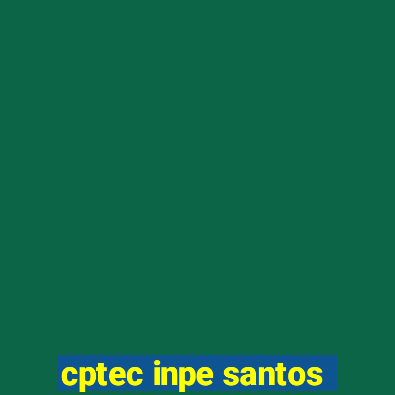 cptec inpe santos